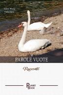 Parole vuote di Elisa Maria Castellana edito da Planet Book