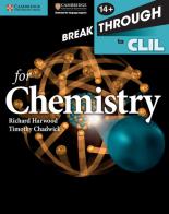 Breakthrough to CLIL chemistry. Workbook. Per le Scuole superiori. Con espansione online edito da Cambridge