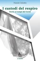I custodi del respiro. Storie ai tempi del Covid di Daniela Colombo edito da 4Punte edizioni