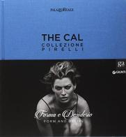 The Cal. Collezione Pirelli. Forma e desiderio. Form and desire. Ediz.italiana edito da Giunti GAMM