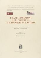 Trasformazioni dell'impresa e rapporti di lavoro. Atti del Seminario dottorale internazionale (Venezia, 17-21 giugno 2002) edito da CEDAM