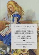 Alice nel paese delle meraviglie-Attraverso lo specchio. Ediz. illustrata di Lewis Carroll edito da BUR Biblioteca Univ. Rizzoli