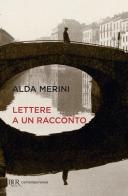 Lettere a un racconto di Alda Merini edito da Rizzoli
