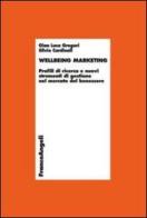 Wellbeing marketing. Profili di ricerca e nuovi strumenti di gestione nel mercato del benessere di G. Luca Gregori, Silvio Cardinali edito da Franco Angeli