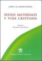 Bienes materiales y vida cristiana di Jorge Medina Estevez edito da Libreria Editrice Vaticana
