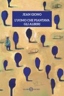 L'uomo che piantava gli alberi di Jean Giono edito da Salani
