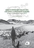 Assetti fondiarî collettivi, usi civici, comunanze agrarie. Incontri a Colfiorito di Foligno (2017) edito da Il Formichiere