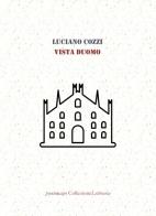 Vista Duomo di Luciano Cozzi edito da Collezione Letteraria