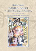 Danilo Dolci a cent'anni dalla nascita. 1924-28 giugno-2024. Spezzar le catene dei «poveri cristi»... di Michele Vilardo edito da ArtiGrafiche Abbate