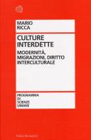 Culture interdette. Modernità, migrazioni, diritto interculturale di Mario Ricca edito da Bollati Boringhieri