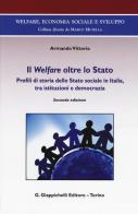 Il Welfare oltre lo Stato. Profili di storia dello Stato sociale in Italia, tra istituzioni e democrazia di Armando Vittoria edito da Giappichelli