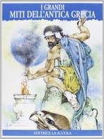 I grandi miti dell'antica Grecia di Eduard Petiska edito da La Scuola SEI