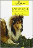Lad: un cane. Purosangue di corpo e di spirito di Albert Payson Terhune edito da Ugo Mursia Editore