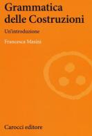 Grammatica delle costruzioni. Un'introduzione di Francesca Masini edito da Carocci