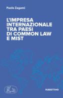 L' impresa internazionale tra Paesi di common law e MIST di Paolo Zagami edito da Rubbettino