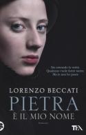 Pietra è il mio nome di Lorenzo Beccati edito da TEA