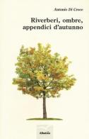 Riverberi, ombre, appendici d'autunno di Antonio Di Croce edito da Gruppo Albatros Il Filo