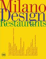 Milano design restaurant. Ediz. italiana e inglese edito da Skira