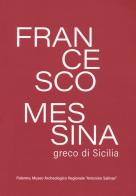 Francesco Messina, greco di Sicilia edito da Mimesis