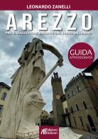 Arezzo. Guida appassionata per il viaggiatore esigente del terzo millennio di Leonardo Zanelli edito da Helicon