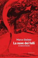 La nave dei folli. Un diario di bordo di Marco Steiner edito da Marcianum Press