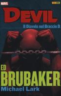 Il diavolo nel braccio D. Devil. Ed Brubaker Michael Lark collection vol.1 di Ed Brubaker, Michael Lark edito da Panini Comics