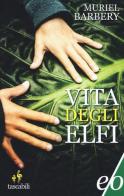 Vita degli elfi di Muriel Barbery edito da E/O