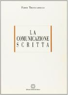 La comunicazione scritta di Fabio Troncarelli edito da Edizioni Scientifiche Italiane