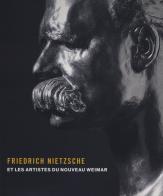 Friedrich Nietzsche et les artistes du nouveau Weimar edito da 5 Continents Editions