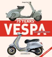 Vespa 75 years. The complete history di Giorgio Sarti edito da Nada