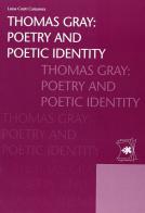 Thomas Gray. Poetry and poetic identity di Luisa Conti Camaiora edito da EDUCatt Università Cattolica