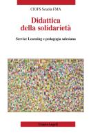 Didattica della solidarietà. Service learning e pedagogia salesiana edito da Franco Angeli