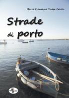 Strade di porto di Maria Francesca Teresa Colelli edito da ArgoMenti Edizioni