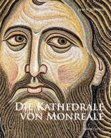 Monreale. Die Kathedrale, die Mosaike, der Kreuzgang di Lisa Sciortino edito da Sime Books