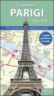 Parigi. Frommer's day by day. Per vivere al meglio la città. Con mappa plastificata di Anna E. Brooke edito da Lozzi Editori