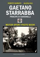 Gaetano Starrabba principe di Giardinelli. Motor sport photo book di Roberto Barbato edito da Autopubblicato