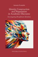 Identity Construction and Negotiation in Academic Discourse di Antonio Fruttaldo edito da Editoriale Scientifica