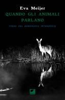 Quando gli animali parlano. Verso una democrazia interspecie di Eva Meijer edito da Ortica Editrice
