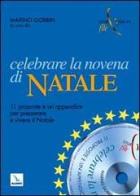 Celebrare la novena di Natale. 11 proposte e una appendice per preparare e vivere il Natale. Con CD-ROM edito da Editrice Elledici