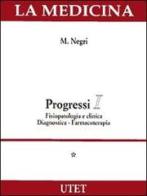 Progressi: Fisiopatologia e clinica diagnostica-Farmacoterapia. Con CD-Rom di Marcello Negri edito da UTET