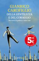 Della gentilezza e del coraggio. Breviario di politica e altre cose di Gianrico Carofiglio edito da Feltrinelli