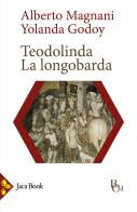 Teodolinda. La longobarda di Alberto Magnani, Yolanda Godoy edito da Jaca Book