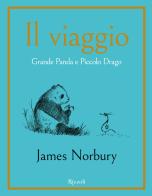 Il viaggio. Grande Panda e Piccolo Drago di James Norbury edito da Rizzoli
