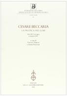 Cesare Beccaria. La pratica dei lumi. Atti del Convegno (4 marzo 1997) edito da Olschki