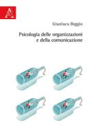 Psicologia delle organizzazioni e della comunicazione di Gianluca Biggio edito da Aracne