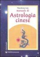 Manuale di astrologia cinese di Theodora Lau edito da Edizioni Mediterranee