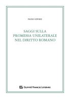 Saggi sulla promessa unilaterale nel diritto romano di Paolo Lepore edito da Giuffrè