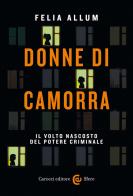 Donne di camorra. Il volto nascosto del potere criminale di Felia Allum edito da Carocci