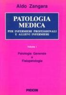 Patologia medica per infermieri professionali e allievi infermieri vol.1 di Aldo Zangara edito da Piccin-Nuova Libraria