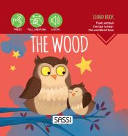 The wood. Sound book. Ediz. a colori di Ester Tomè, Matteo Gaule edito da Sassi